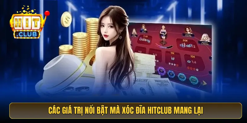 Các giá trị nổi bật mà xóc đĩa HitClub mang lại Các giá trị nổi bật mà xóc đĩa HitClub mang lại