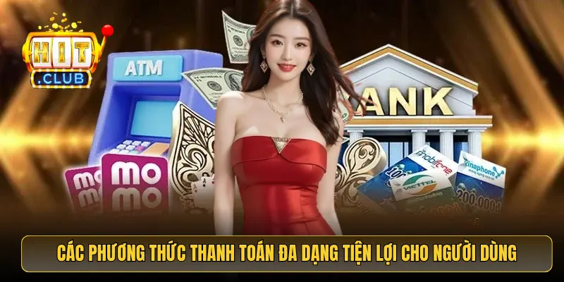Các phương thức thanh toán đa dạng tiện lợi cho người dùng Các phương thức thanh toán đa dạng tiện lợi cho người dùng