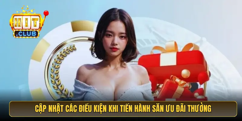 Cập nhật các điều kiện khi tiến hành săn ưu đãi thưởng