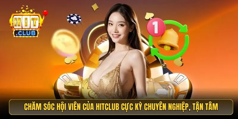 Chăm sóc hội viên của HitClub cực kỳ chuyên nghiệp, tận tâm Chăm sóc hội viên của HitClub cực kỳ chuyên nghiệp, tận tâm