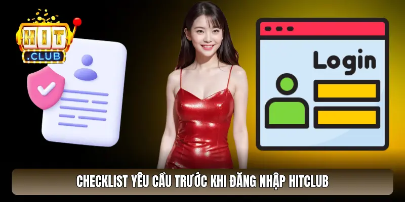 Checklist trước khi đăng nhập HitClub
