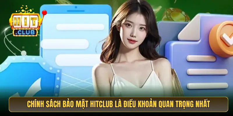 Chính sách bảo mật HitClub là điều khoản quan trọng nhất Chính sách bảo mật HitClub là điều khoản quan trọng nhất