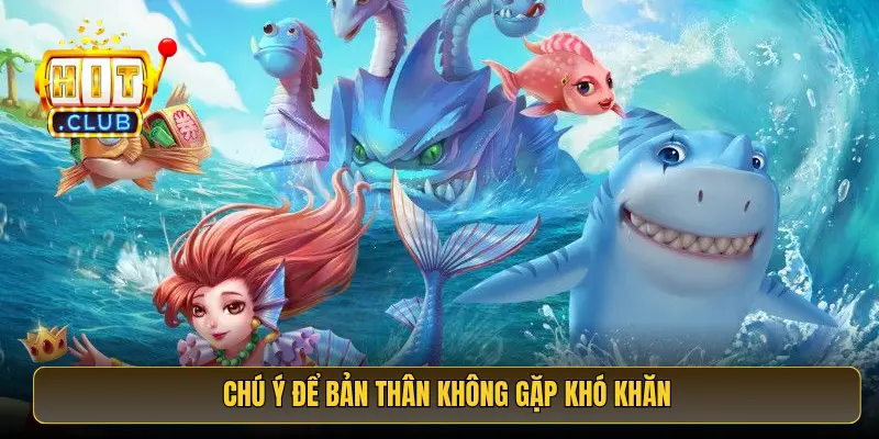 Chú ý để bản thân không gặp khó khăn