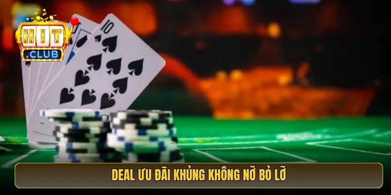 Deal ưu đãi khủng không nỡ bỏ lỡ
