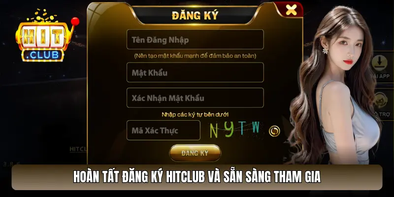 Hoàn tất đăng ký HitClub và sẵn sàng tham gia