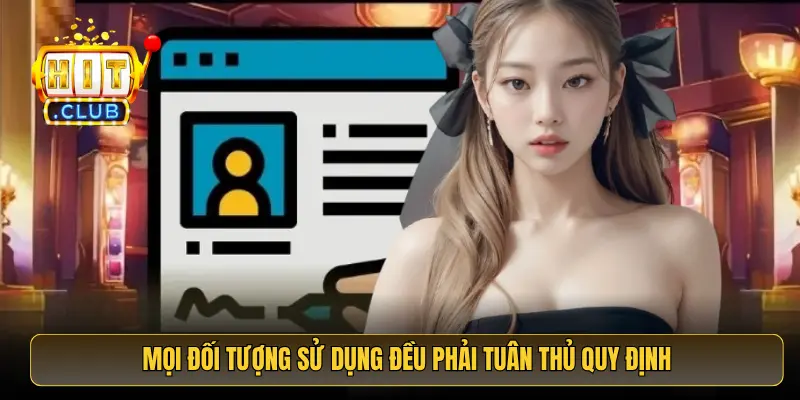 Mọi đối tượng sử dụng đều phải tuân thủ quy định Mọi đối tượng sử dụng đều phải tuân thủ quy định