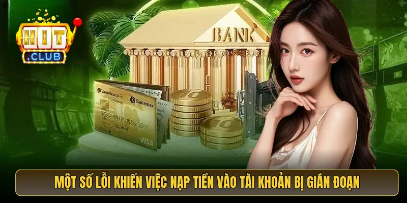 Một số lỗi khiến việc nạp tiền vào tài khoản bị gián đoạn