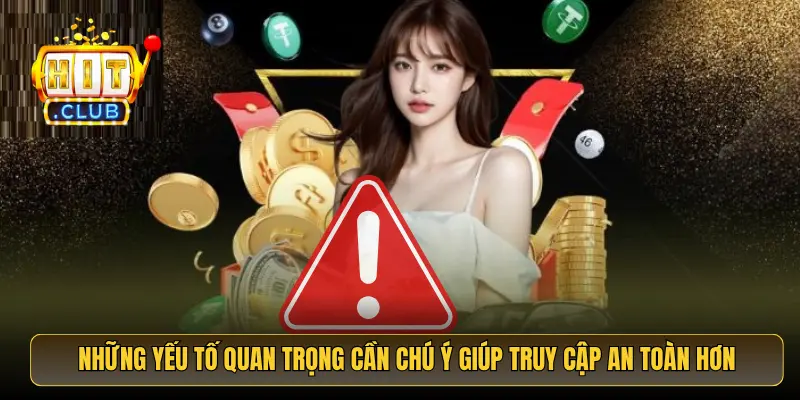 Những yếu tố quan trọng cần chú ý giúp truy cập an toàn hơn Những yếu tố quan trọng cần chú ý giúp truy cập an toàn hơn