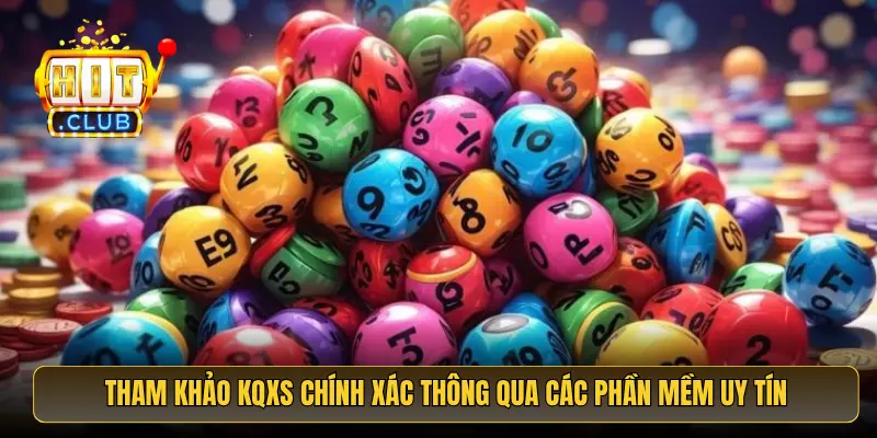 Tham khảo KQXS chính xác thông qua các phần mềm uy tín