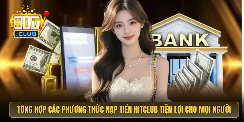 Tổng hợp các phương thức nạp tiền HitClub tiện lợi cho mọi người